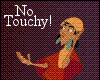No touchy