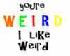 weird