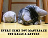 god kills a kitten!