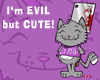I'm EVIL but CUTE!