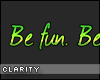 C. Be fun. Be sexy.