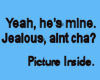He's mine, Jealous?