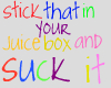 Suck it