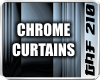 Chrome Curtains