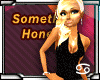[69s] SOMETHIN HONEYZ&copy;