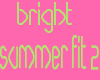 *CA* Bright Summer Fit 2