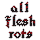 All flesh rots